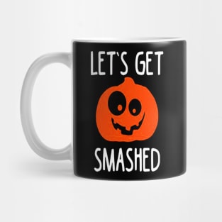 Let's Get Smashed Mug